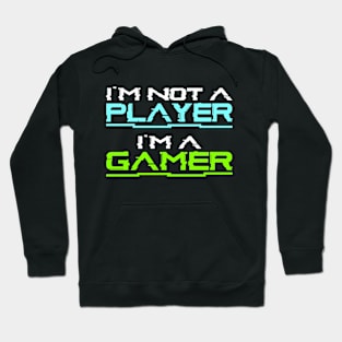 I'm not a player, i'm a gamer, gaming gift idea Hoodie